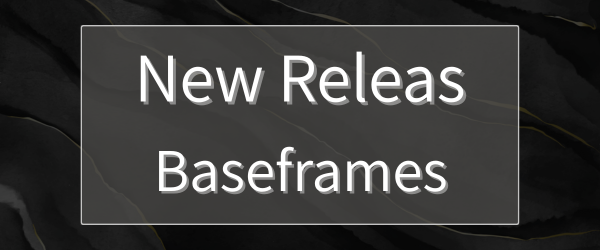 New Release Baseframe